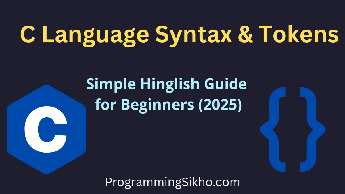 C Language Syntax aur Tokens – Simple Hinglish Guide 2025