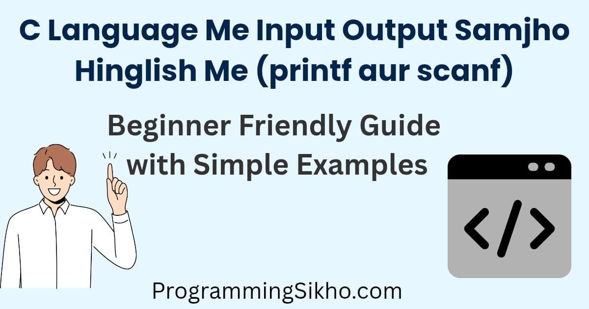 Illustration of C Language Input Output Concept using printf and scanf in Hinglish