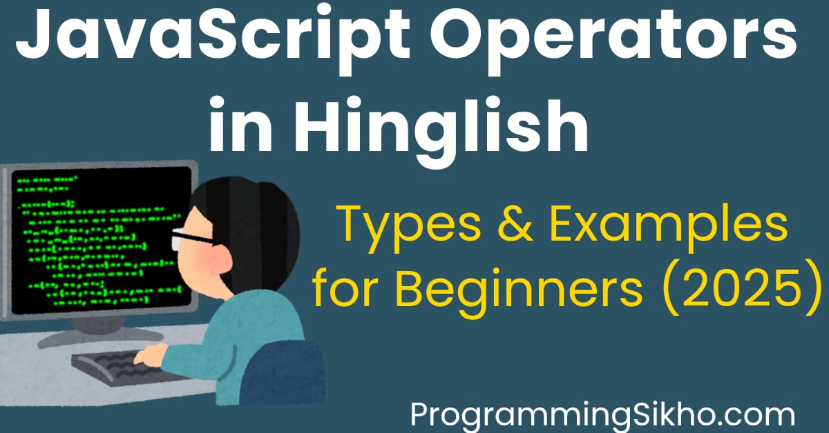 JavaScript Operators in Hinglish – Learn All Types with Examples for Beginners
